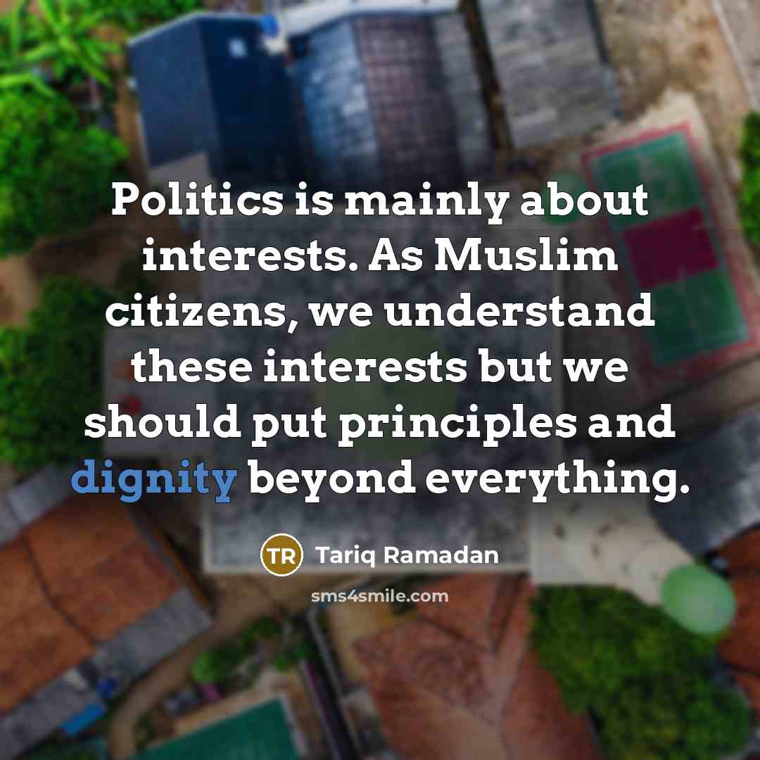 “Politics is mainly about interests. As Muslim citizens, we understand…” quote by Tariq Ramadan