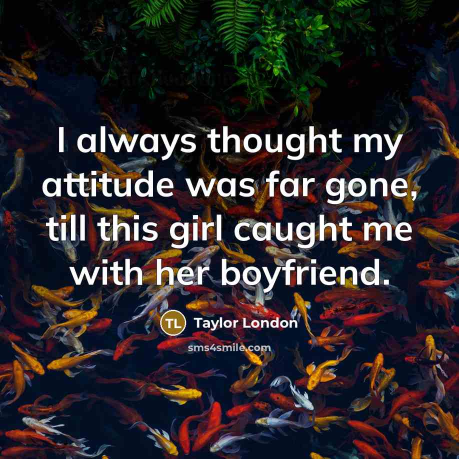 “I always thought my attitude was far gone, till this…” quote by Taylor London