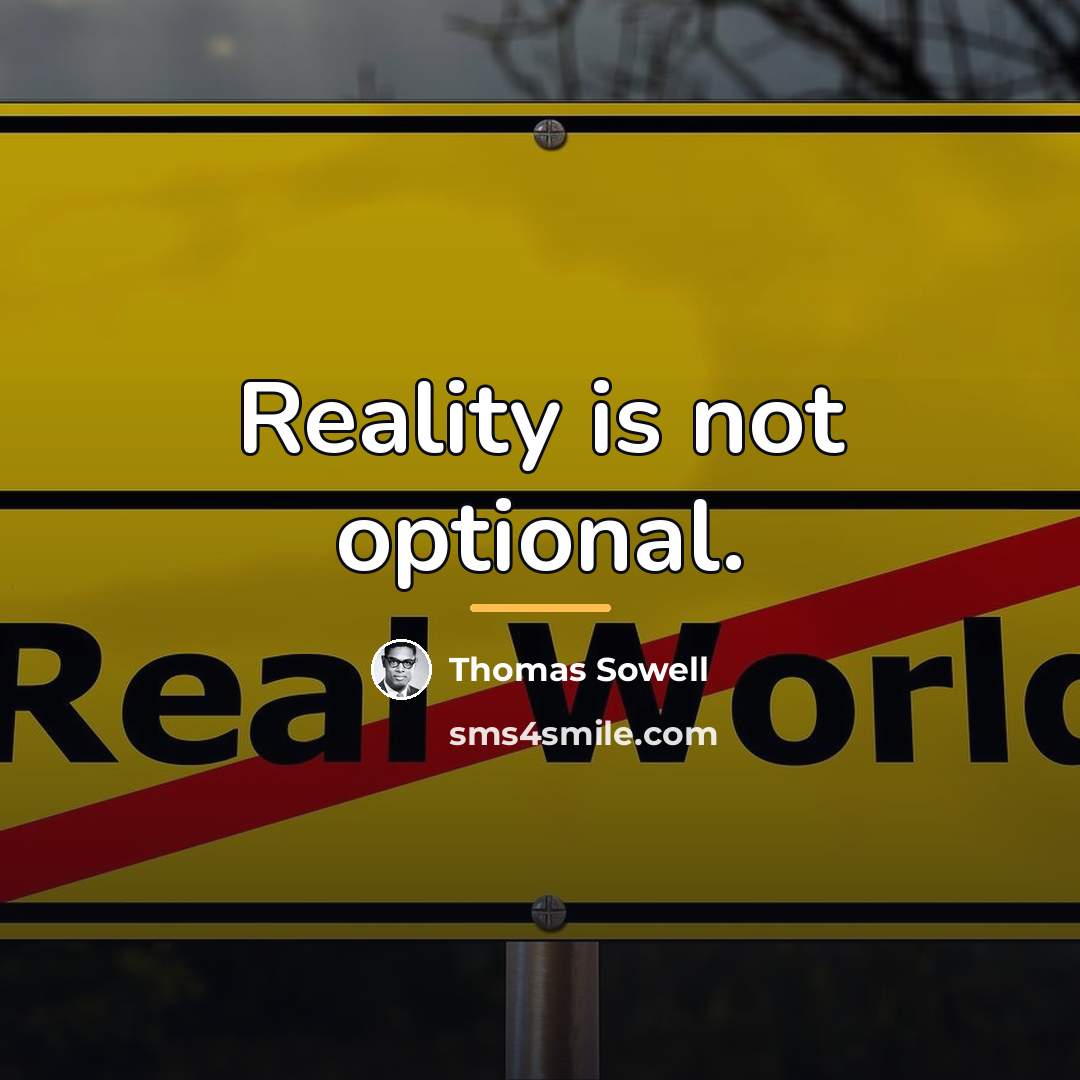 “Reality is not optional.…” quote by Thomas Sowell