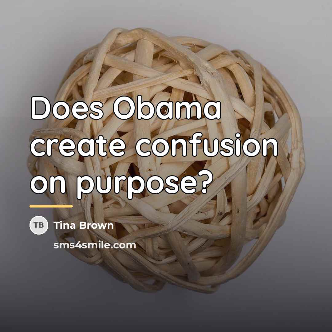 “Does Obama create confusion on purpose?…” quote by Tina Brown