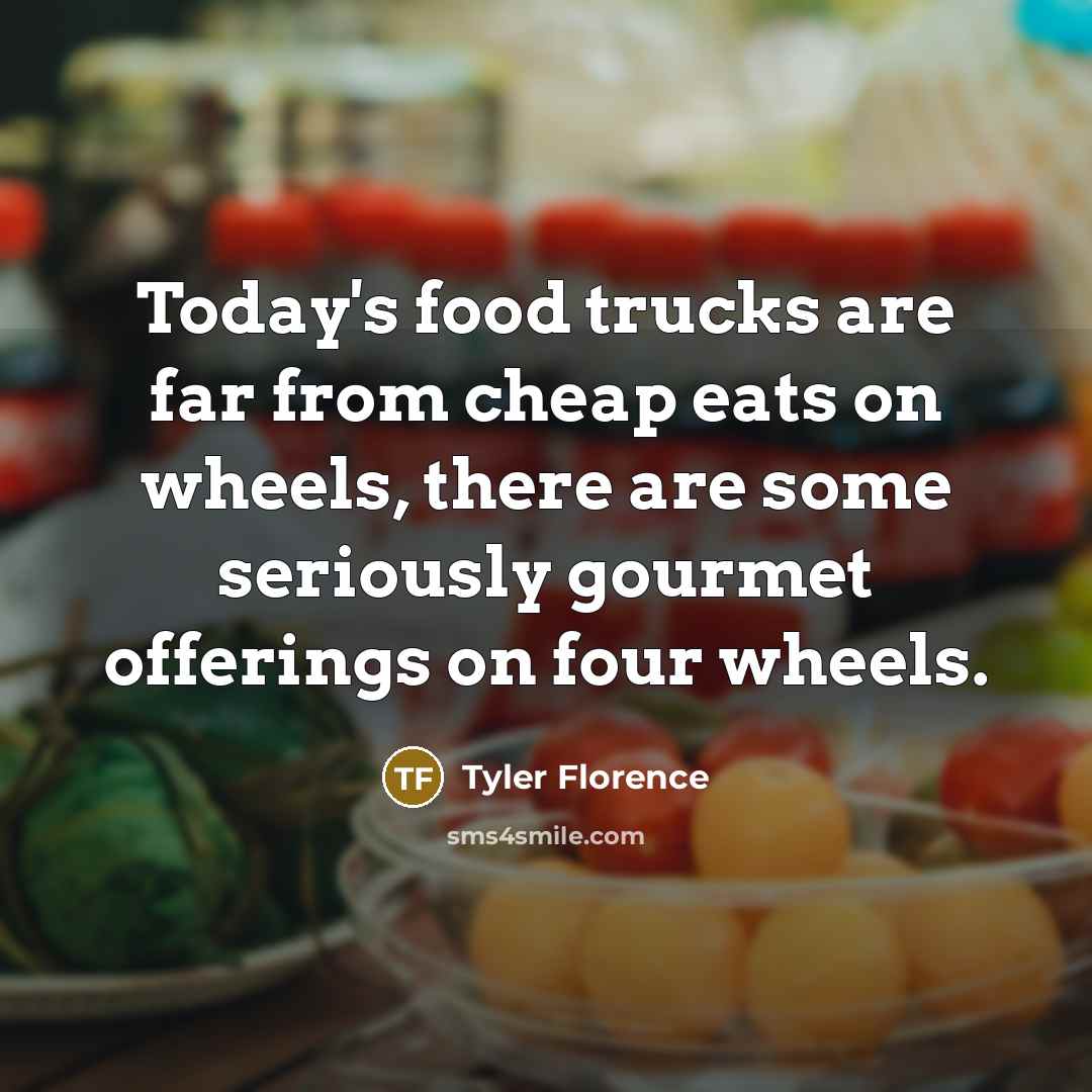 “Today's food trucks are far from cheap eats on wheels,…” quote by Tyler Florence