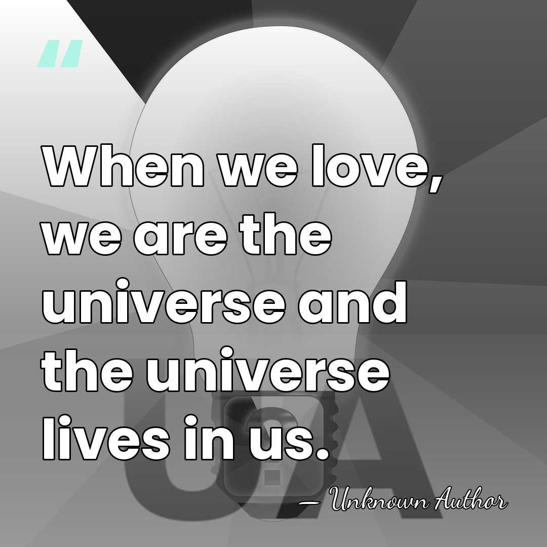 When we love, we are the universe and the universe lives in&hellip; - Octave Pirmez