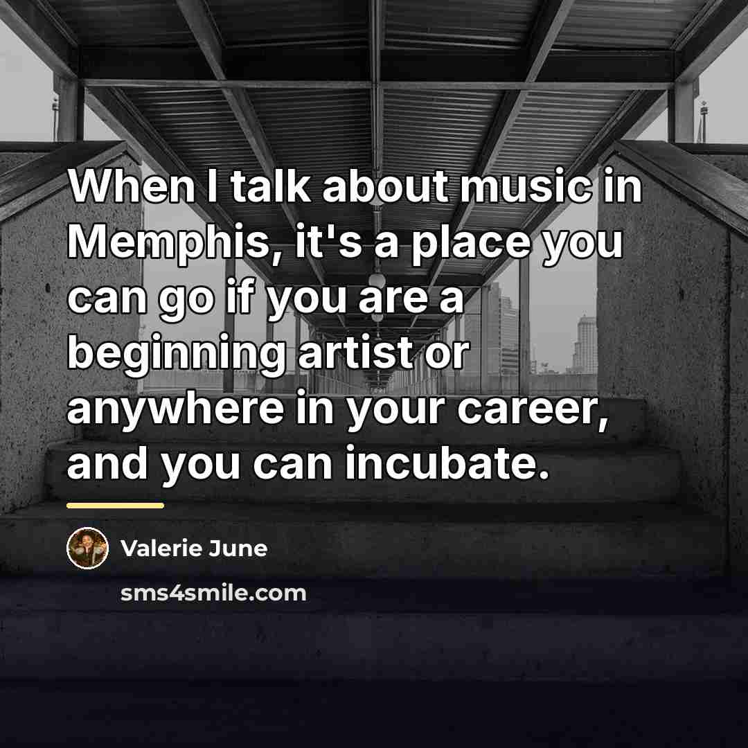 “When I talk about music in Memphis, it's a place…” quote by Valerie June