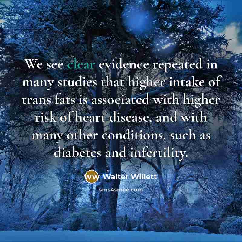 “We see clear evidence repeated in many studies that higher…” quote by Walter Willett