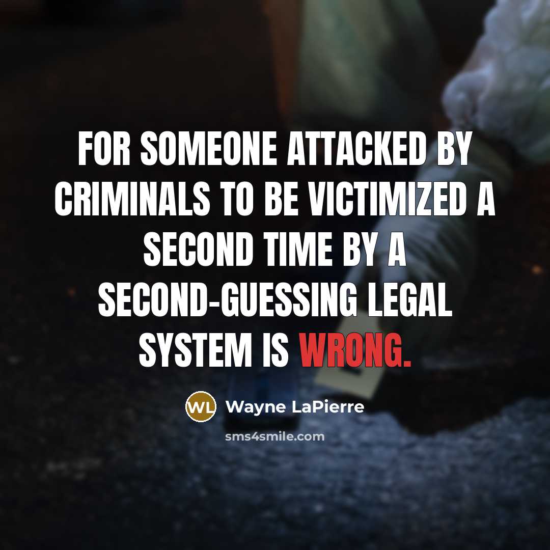 “For someone attacked by criminals to be victimized a second…” quote by Wayne LaPierre