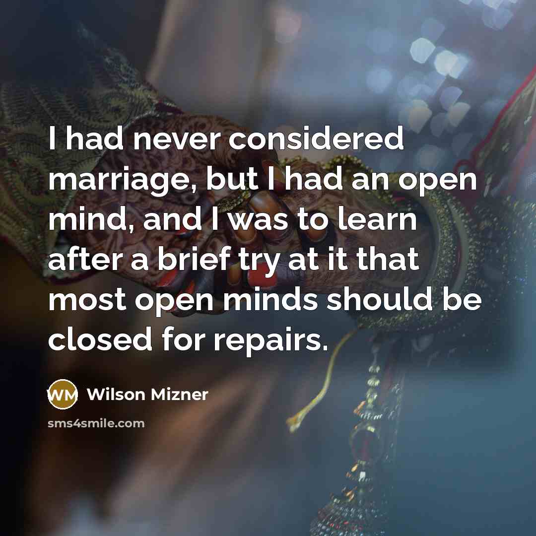 “I had never considered marriage, but I had an open…” quote by Wilson Mizner