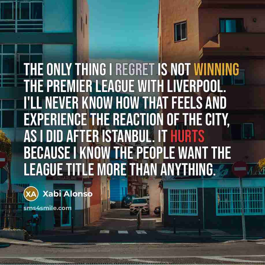 “The only thing I regret is not winning the Premier…” quote by Xabi Alonso