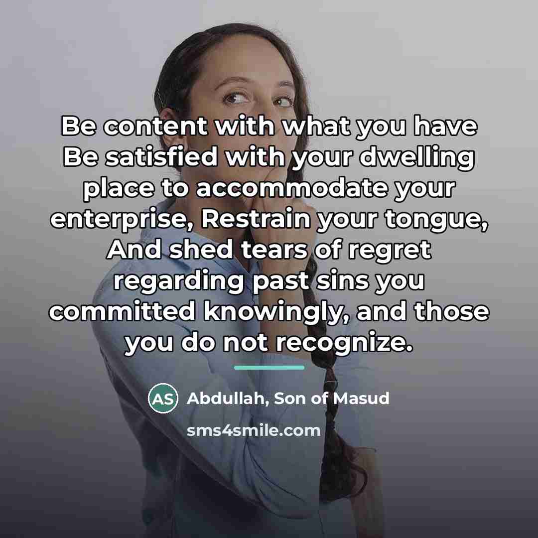 “Be content with what you have Be satisfied with your…” quote by Son of Masud Abdullah