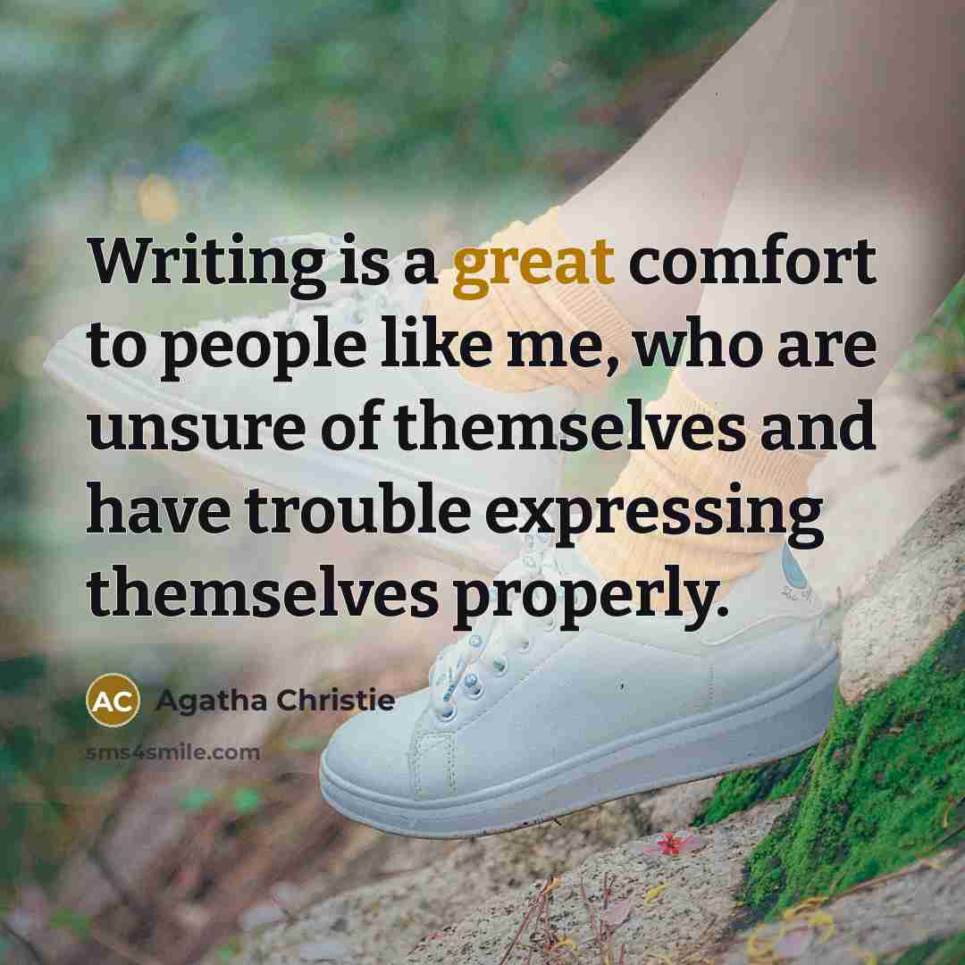 “Writing is a great comfort to people like me, who…” quote by Agatha Christie