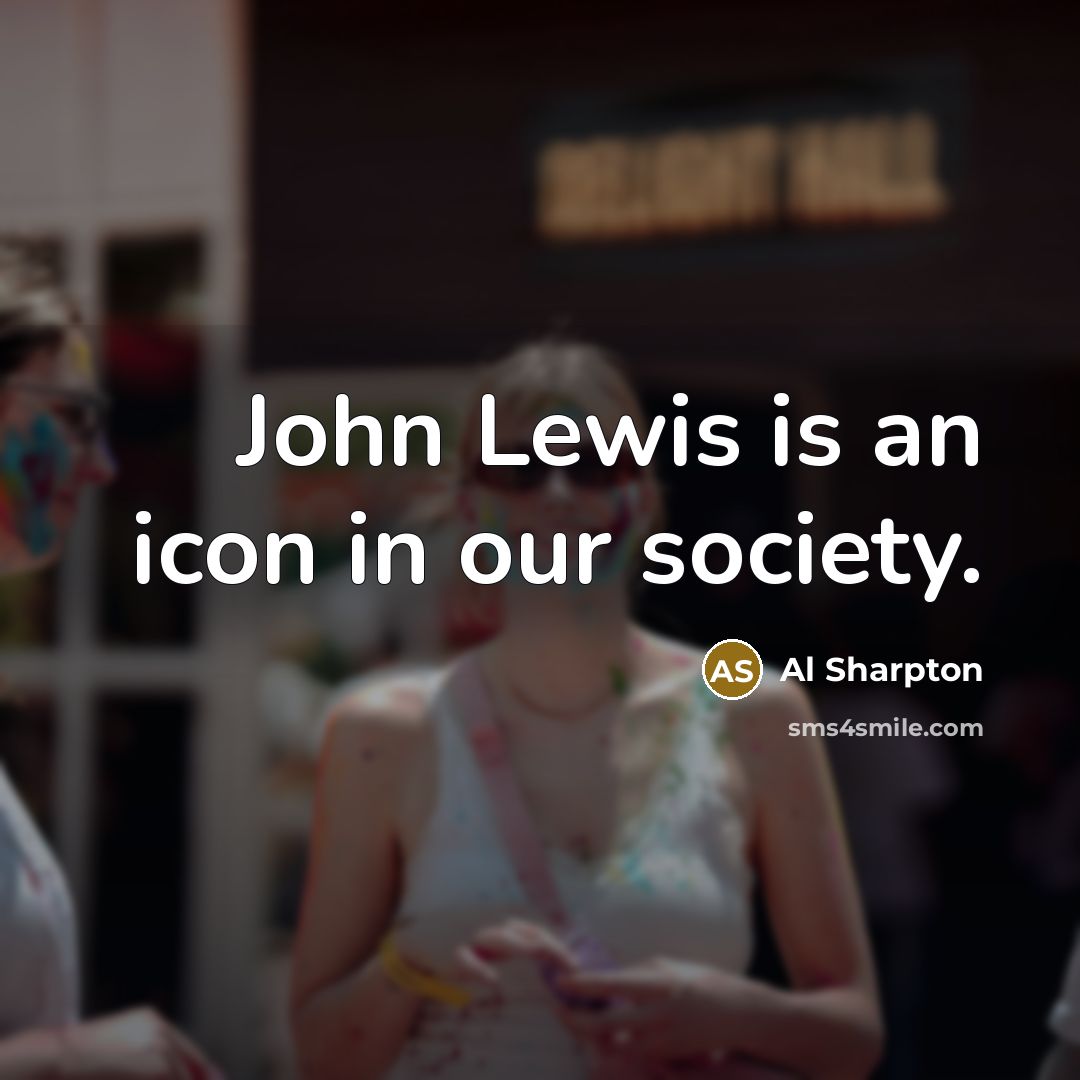 “John Lewis is an icon in our society.…” quote by Al Sharpton