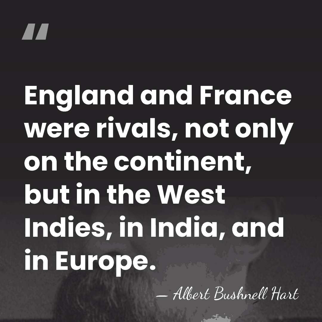 England and France were rivals, not only on the continent, but in&hellip; - Albert Bushnell Hart
