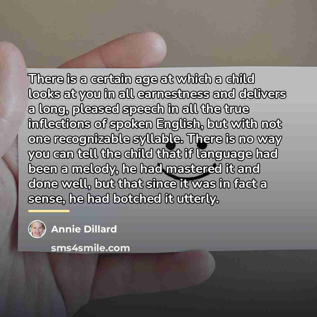 “There is a certain age at which a child looks…” quote by Annie Dillard