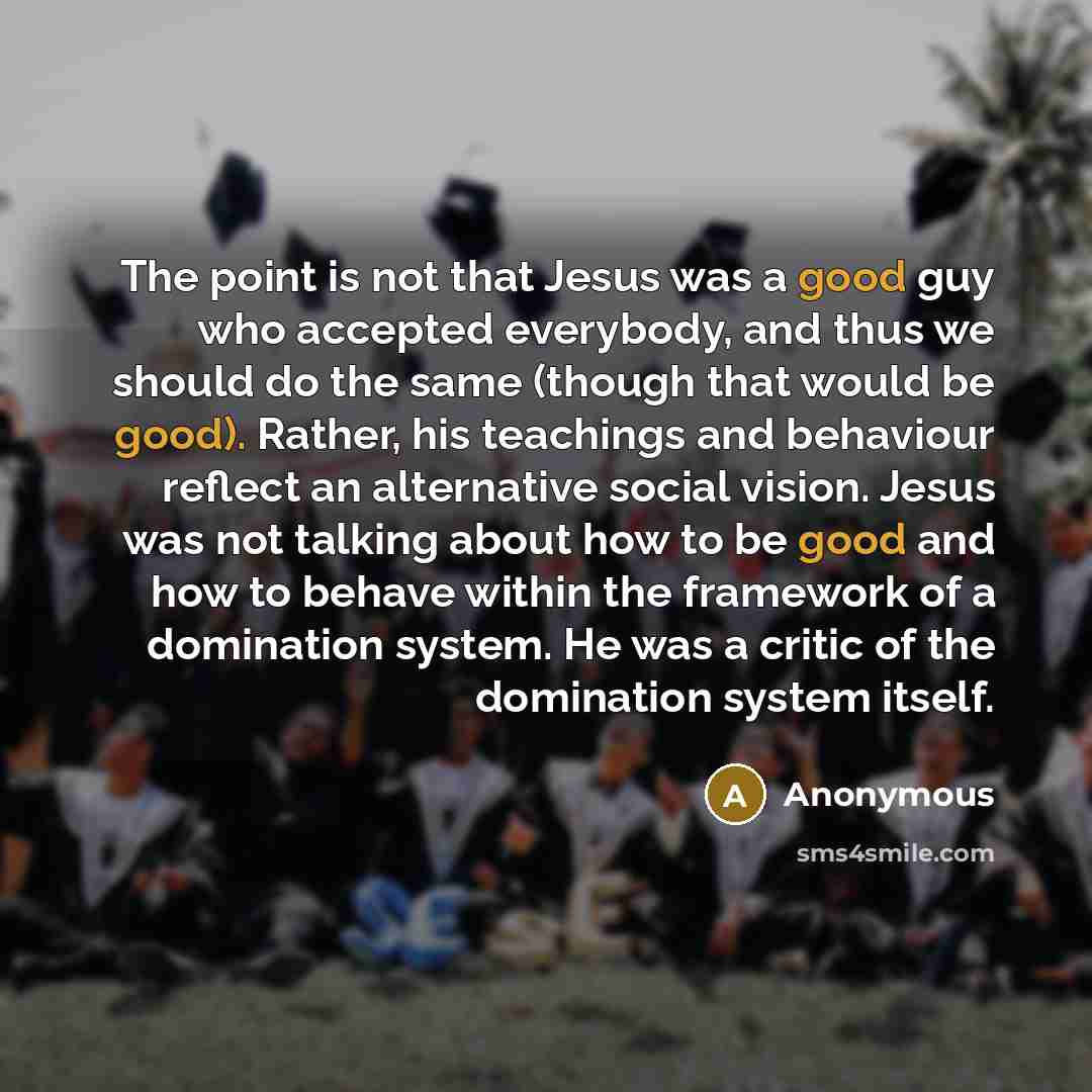 “The point is not that Jesus was a good guy…” quote by Anonymous