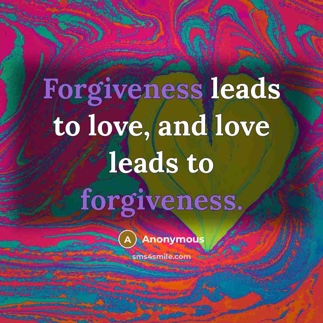 “Forgiveness leads to love, and love leads to forgiveness.…” quote by Anonymous