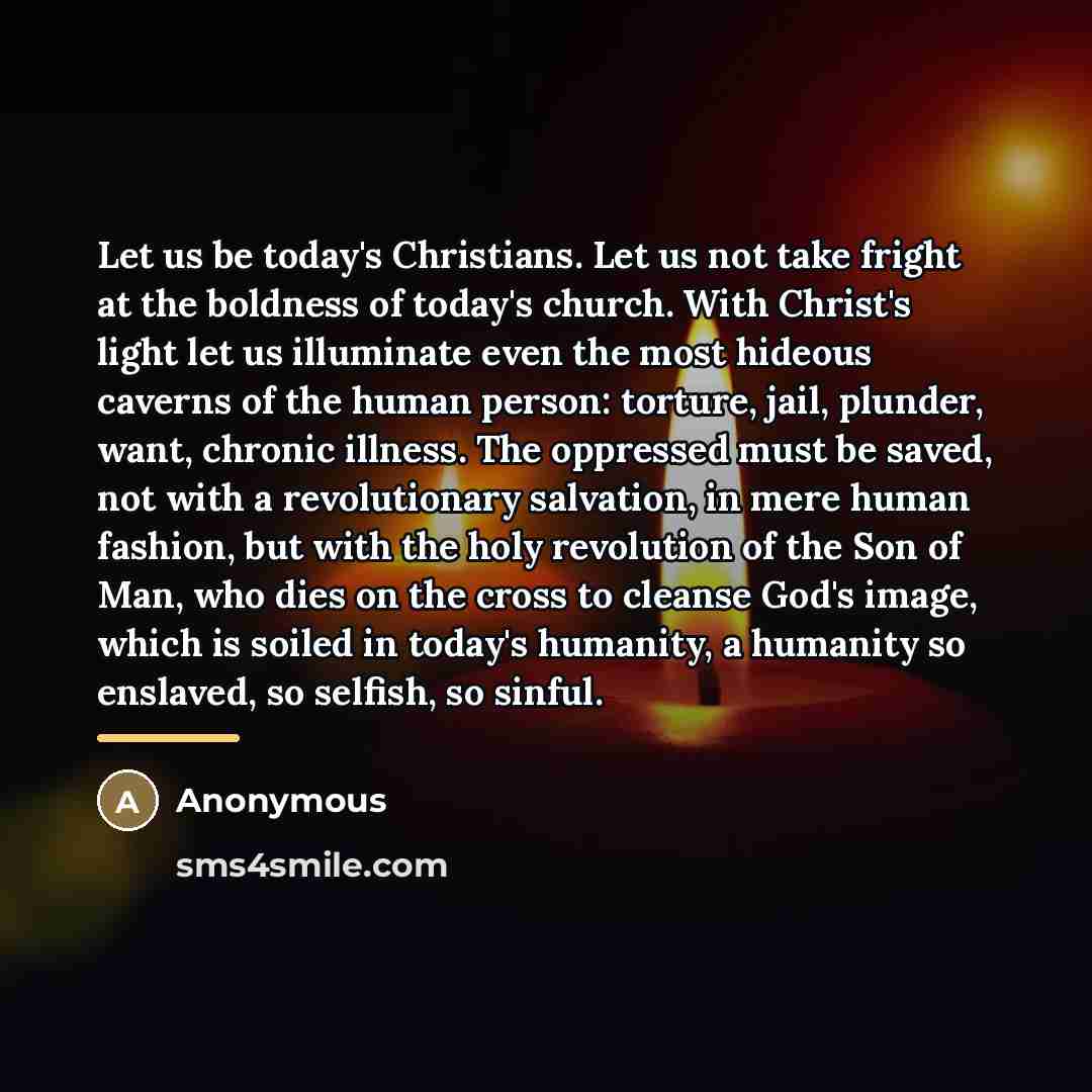 “Let us be today's Christians. Let us not take fright…” quote by Anonymous