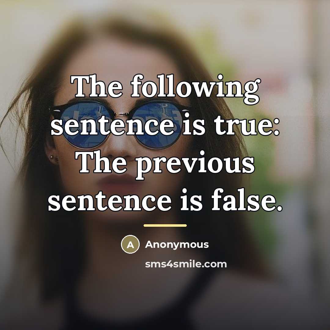 “The following sentence is true: The previous sentence is false.…” quote by Anonymous