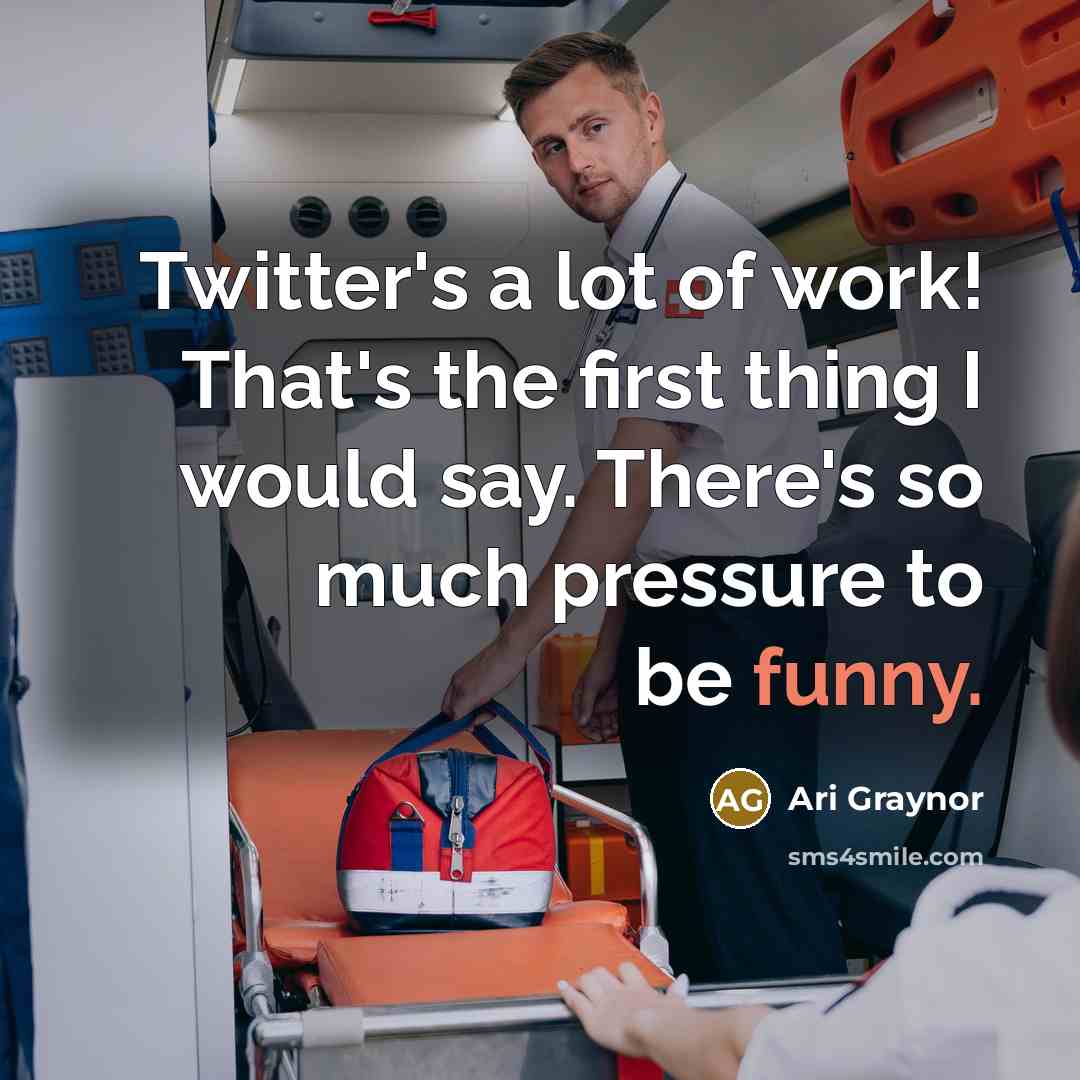“Twitter's a lot of work! That's the first thing I…” quote by Ari Graynor