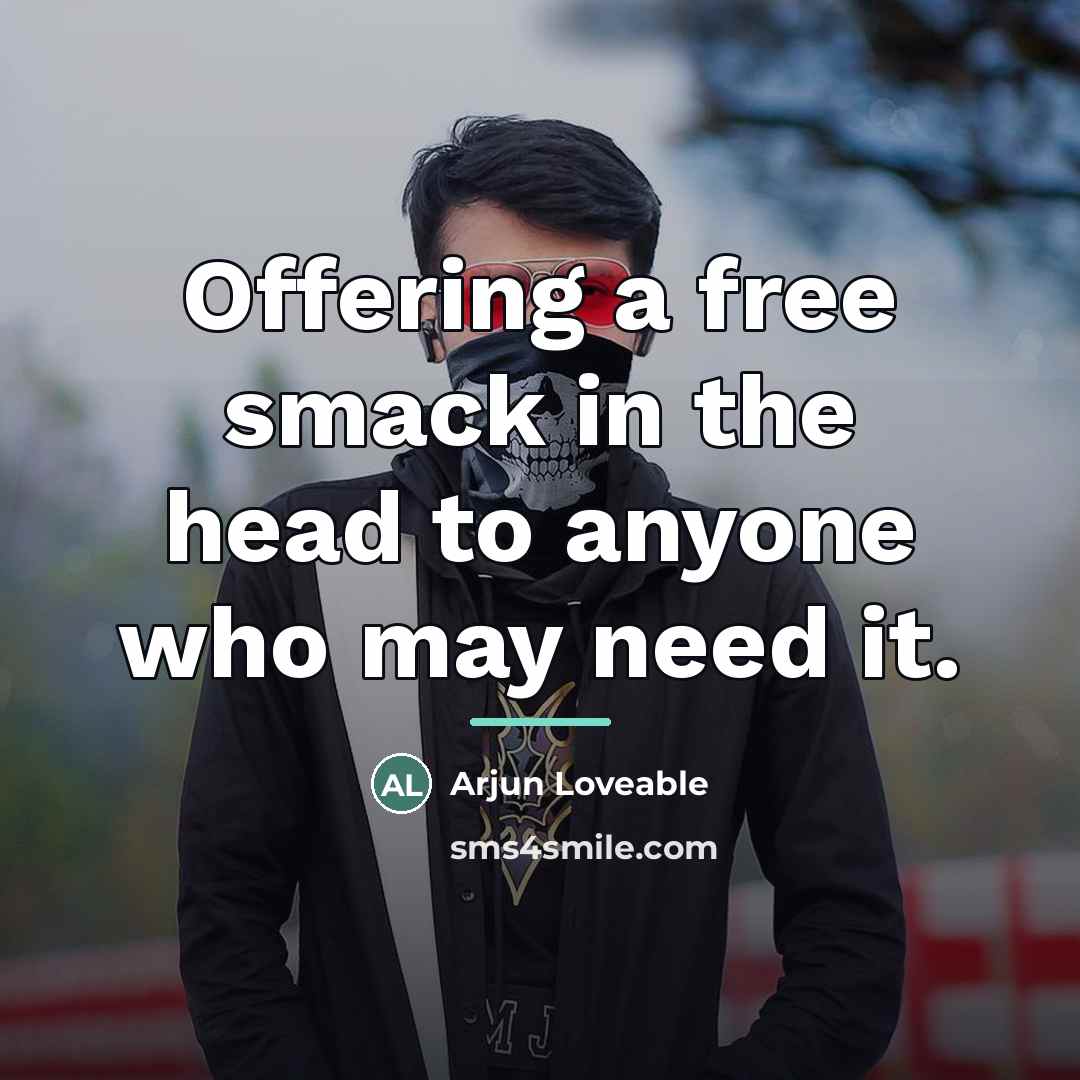 “Offering a free smack in the head to anyone who…” quote by Arjun Loveable