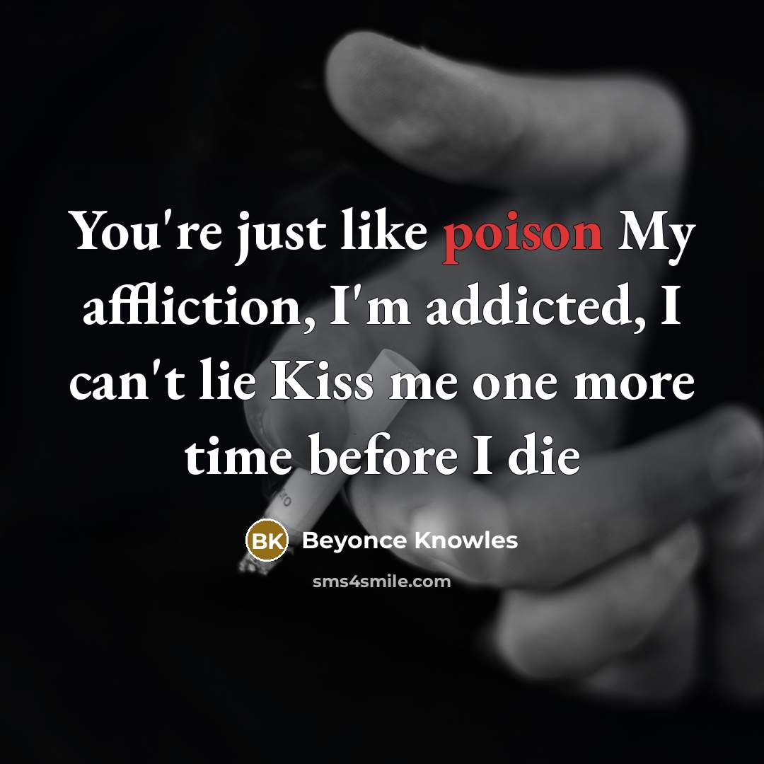 “You're just like poison My affliction, I'm addicted, I can't…” quote by Beyonce Knowles