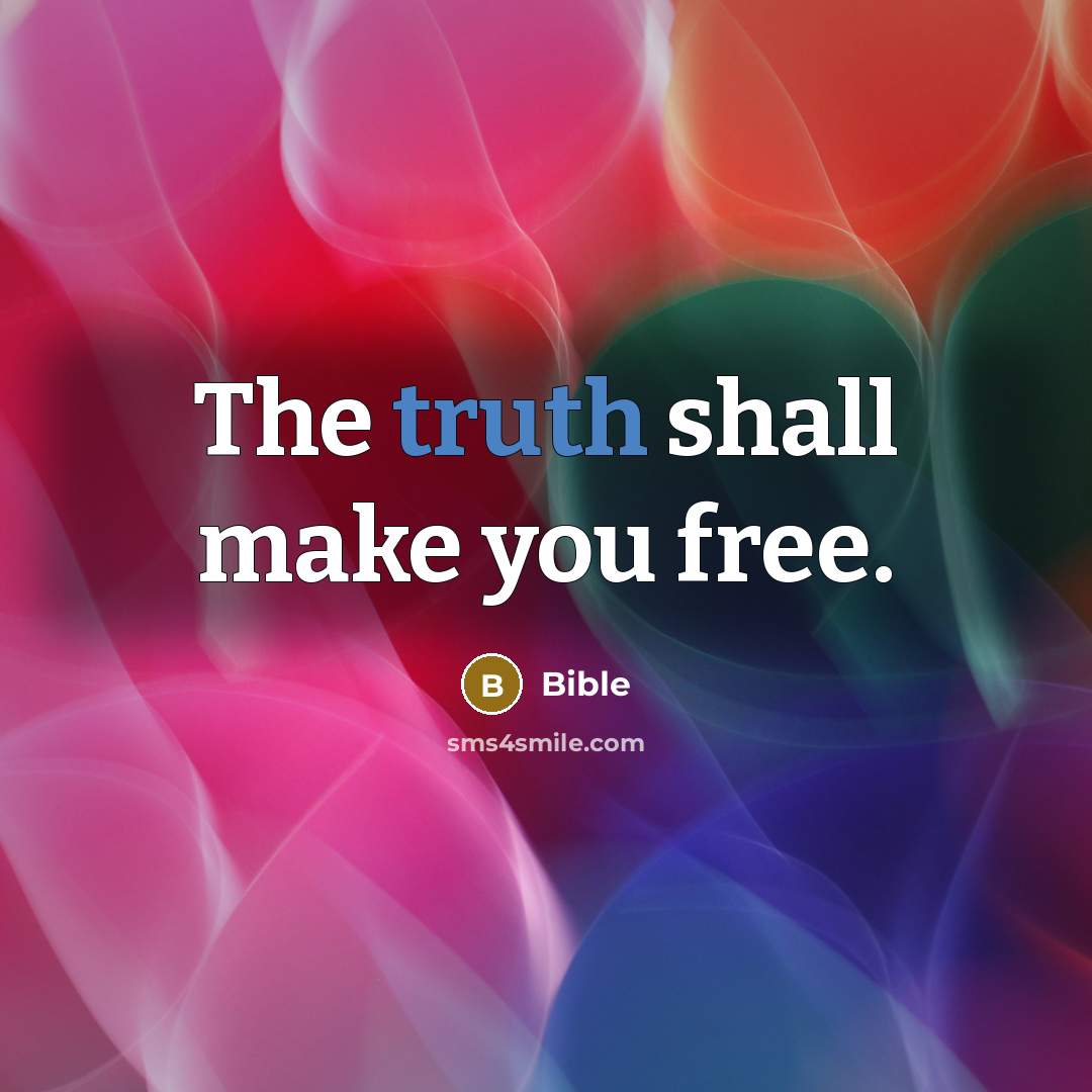 “The truth shall make you free.…” quote by Bible