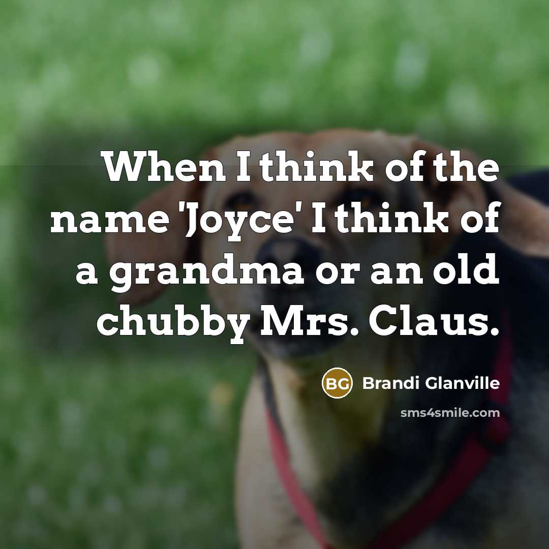 “When I think of the name 'Joyce' I think of…” quote by Brandi Glanville