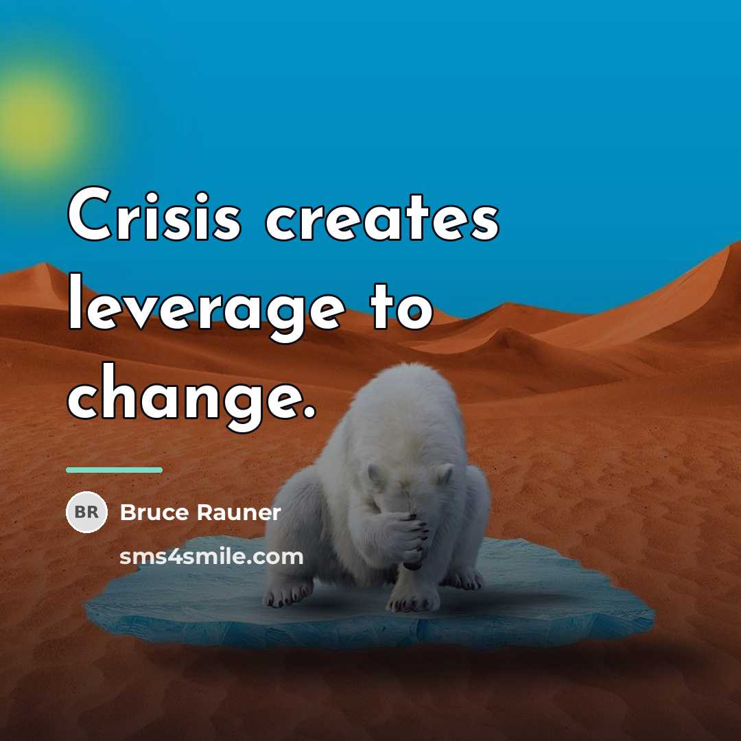 “Crisis creates leverage to change.…” quote by Bruce Rauner