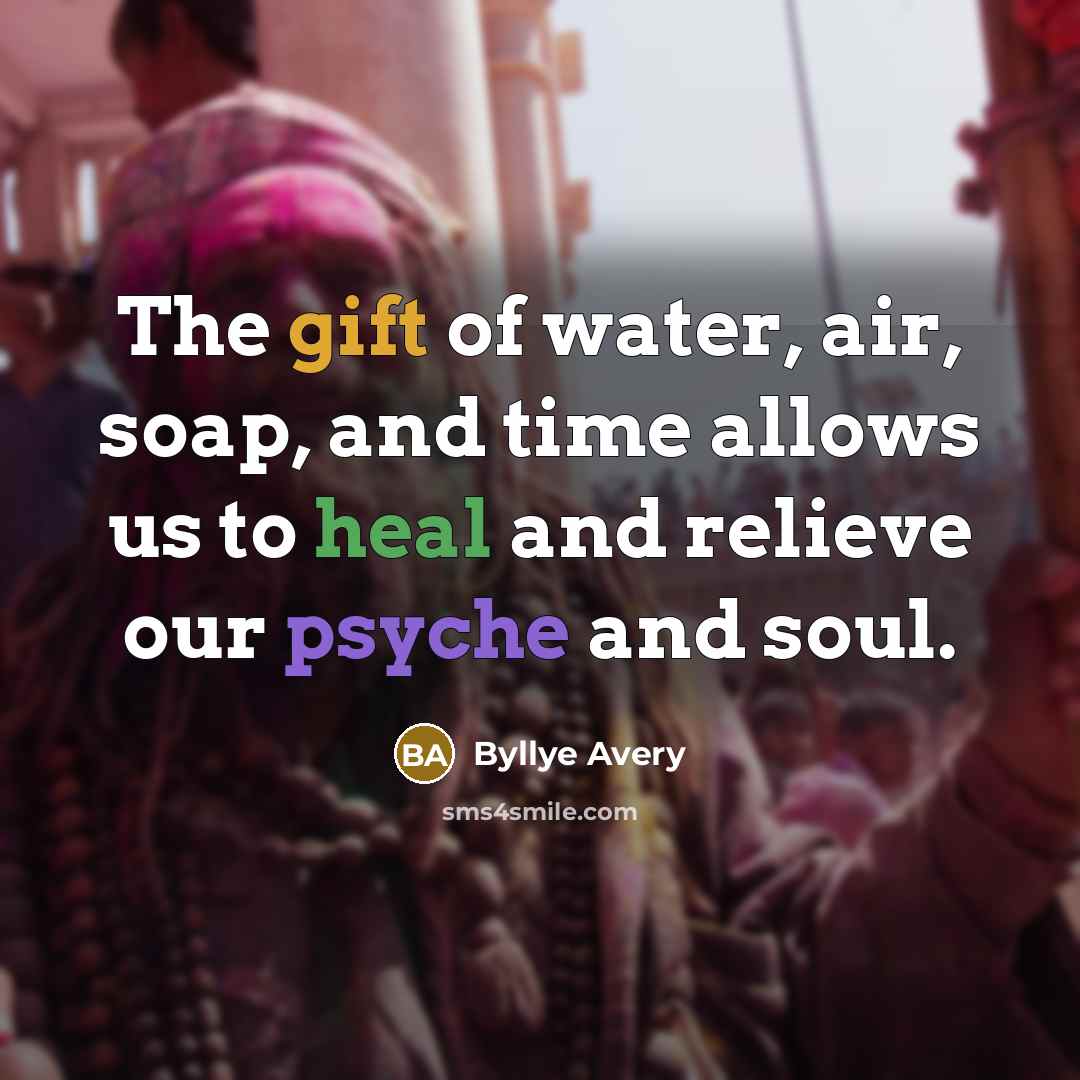 “The gift of water, air, soap, and time allows us…” quote by Byllye Avery