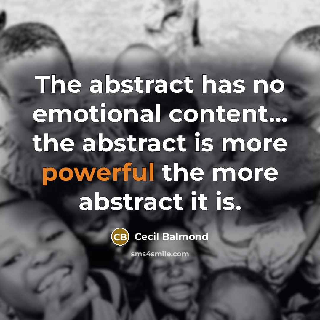 “The abstract has no emotional content... the abstract is more…” quote by Cecil Balmond