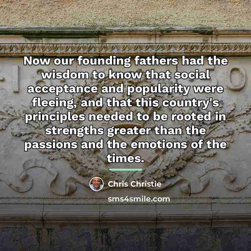 “Now our founding fathers had the wisdom to know that…” quote by Chris Christie
