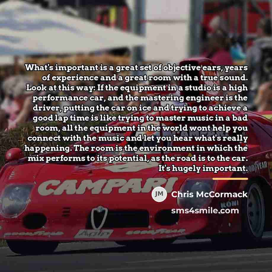 “What's important is a great set of objective ears, years…” quote by Chris McCormack
