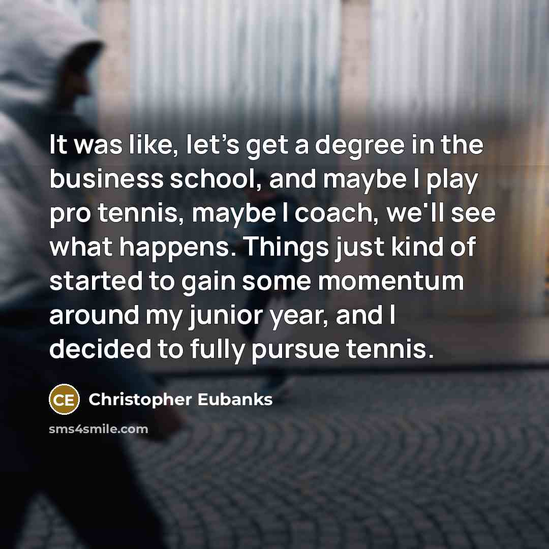 “It was like, let's get a degree in the business…” quote by Christopher Eubanks