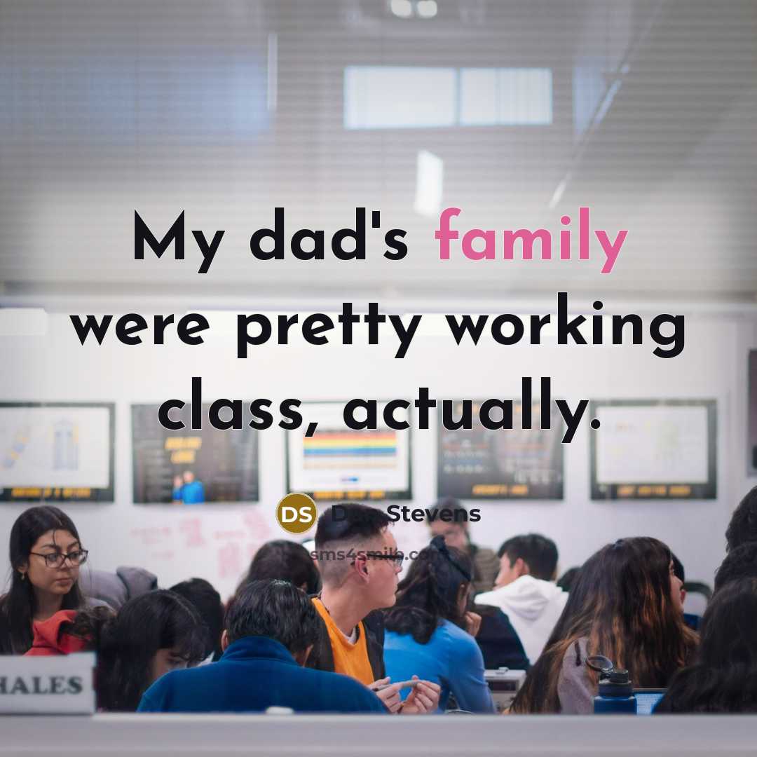 “My dad's family were pretty working class, actually.…” quote by Dan Stevens
