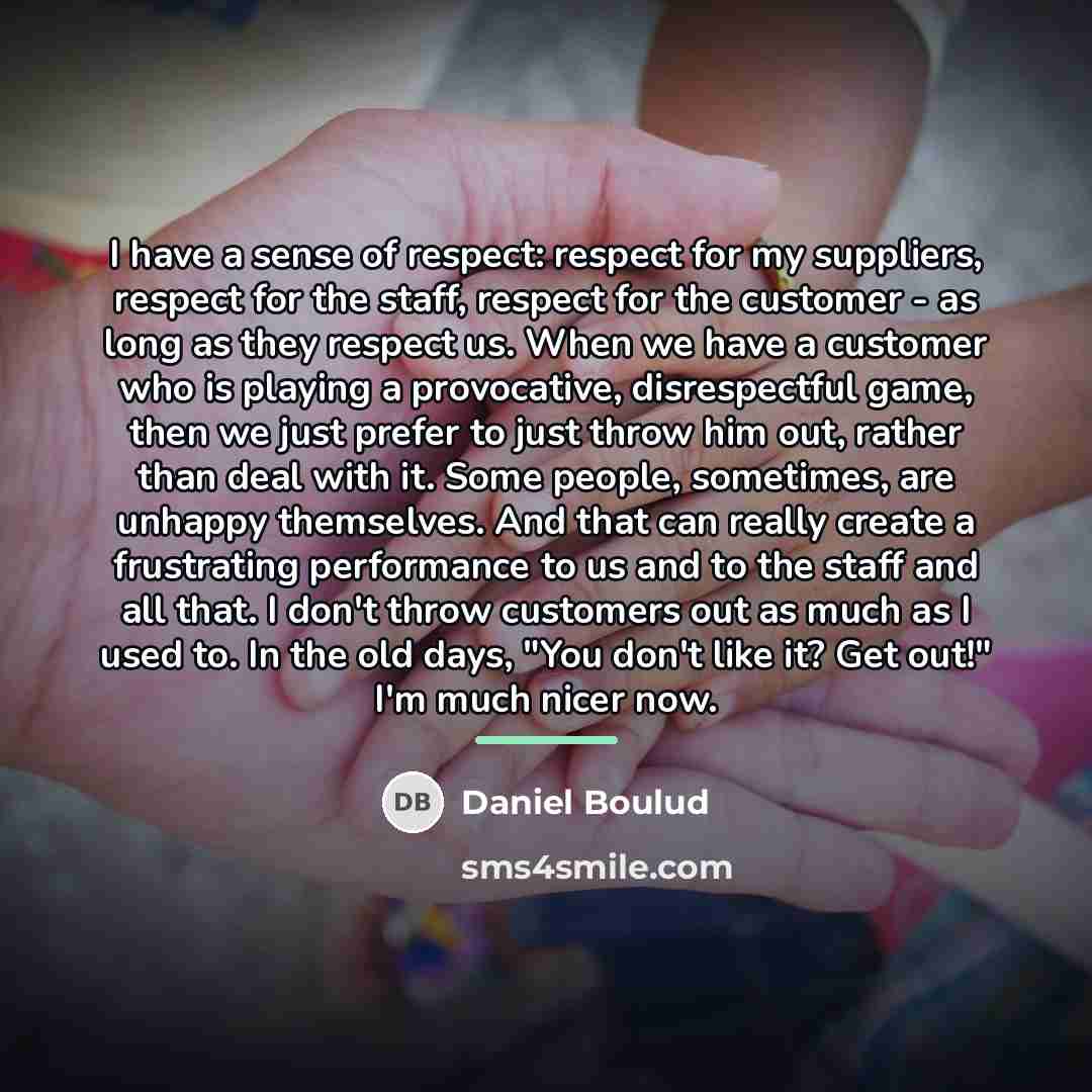 “I have a sense of respect: respect for my suppliers,…” quote by Daniel Boulud