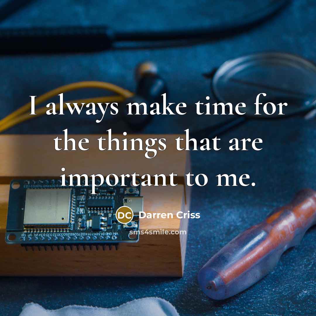 “I always make time for the things that are important…” quote by Darren Criss