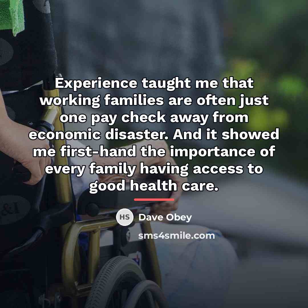 “Experience taught me that working families are often just one…” quote by Dave Obey