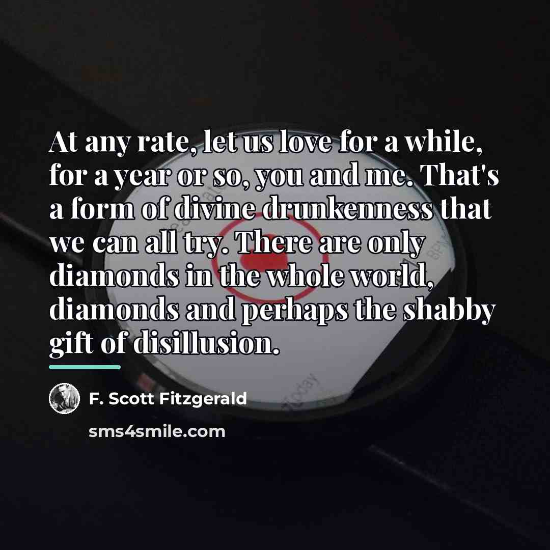 “At any rate, let us love for a while, for…” quote by F. Scott Fitzgerald