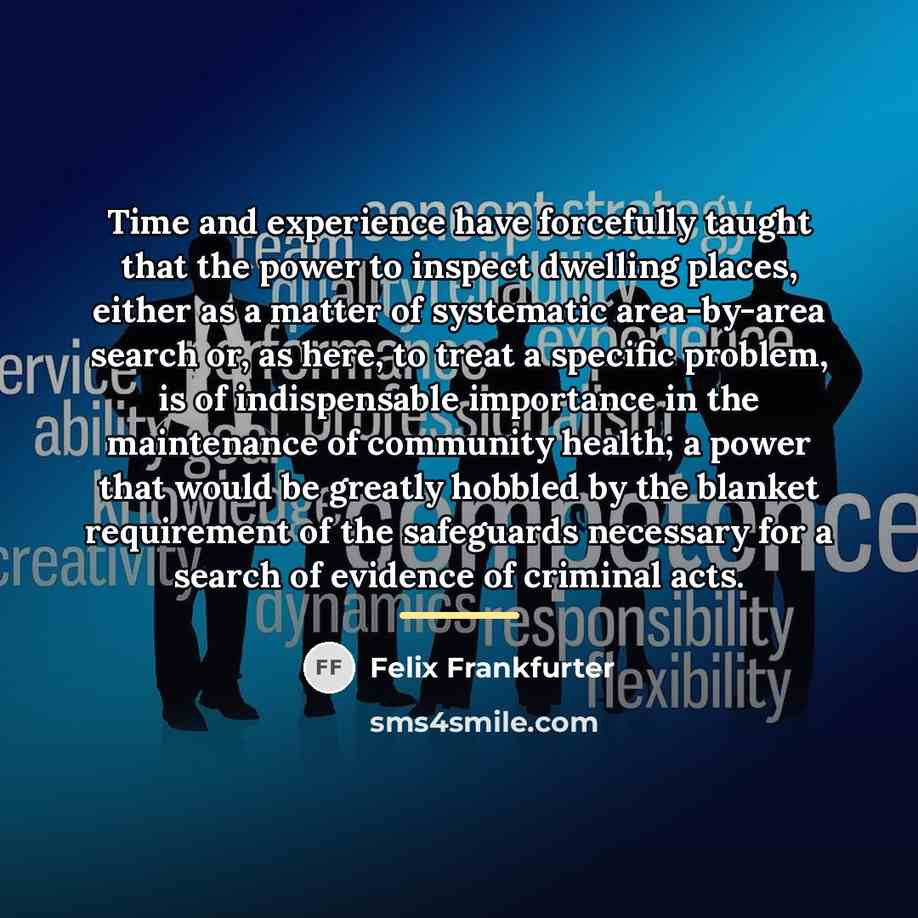 “Time and experience have forcefully taught that the power to…” quote by Felix Frankfurter