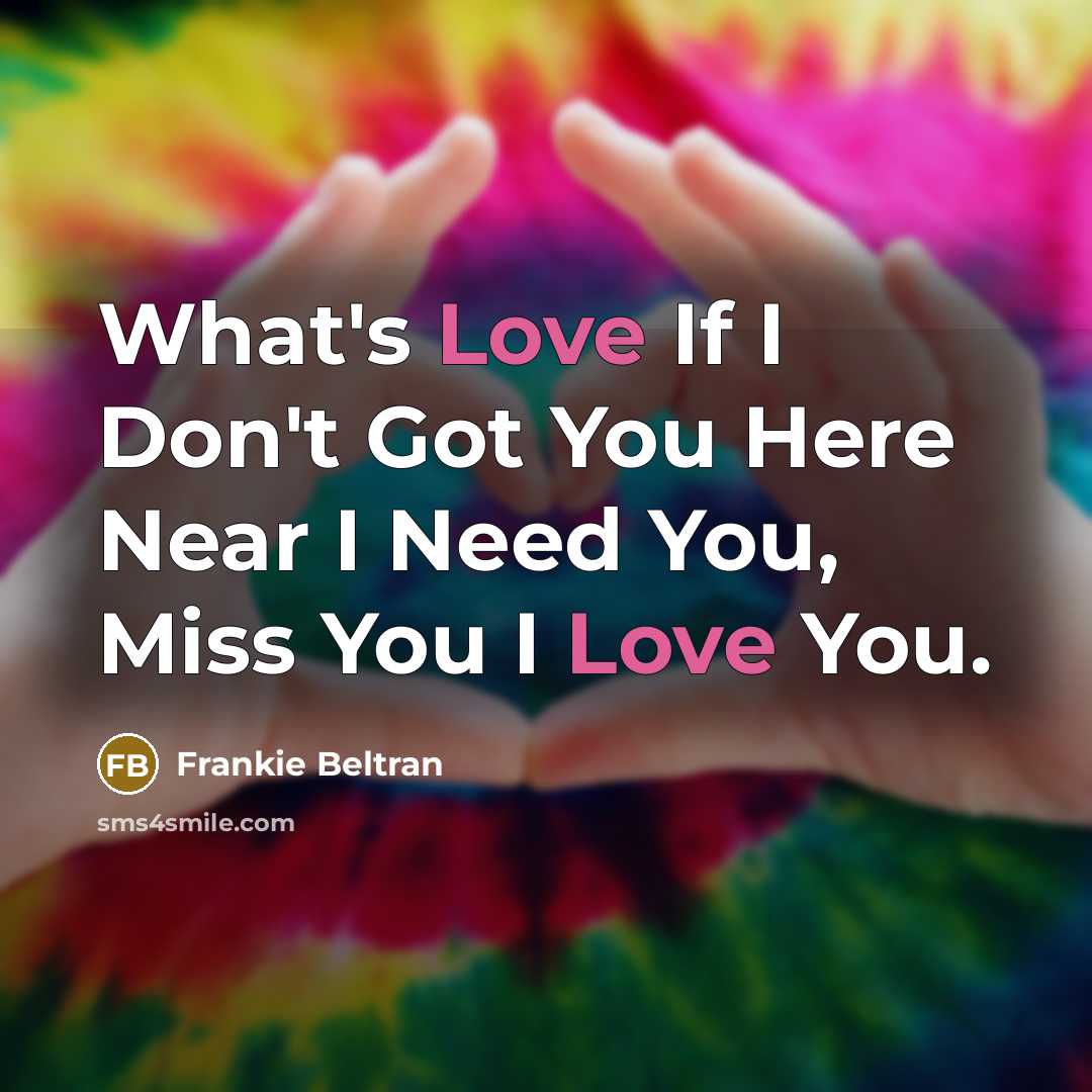 “What's Love If I Don't Got You Here Near I…” quote by Frankie Beltran