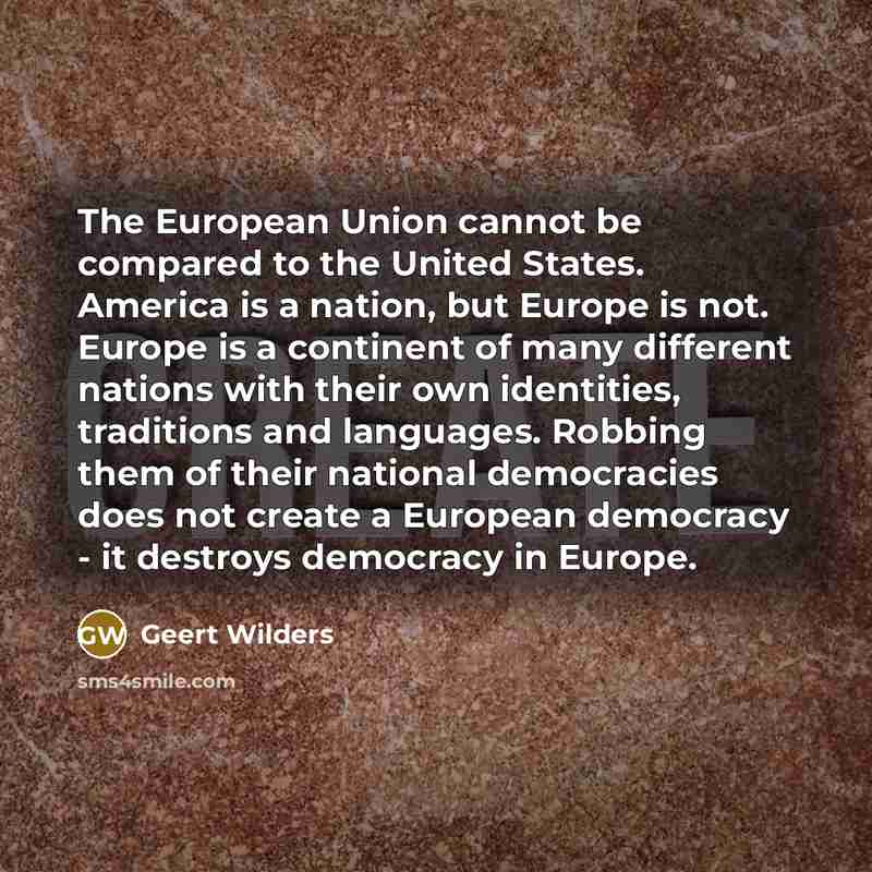 “The European Union cannot be compared to the United States.…” quote by Geert Wilders