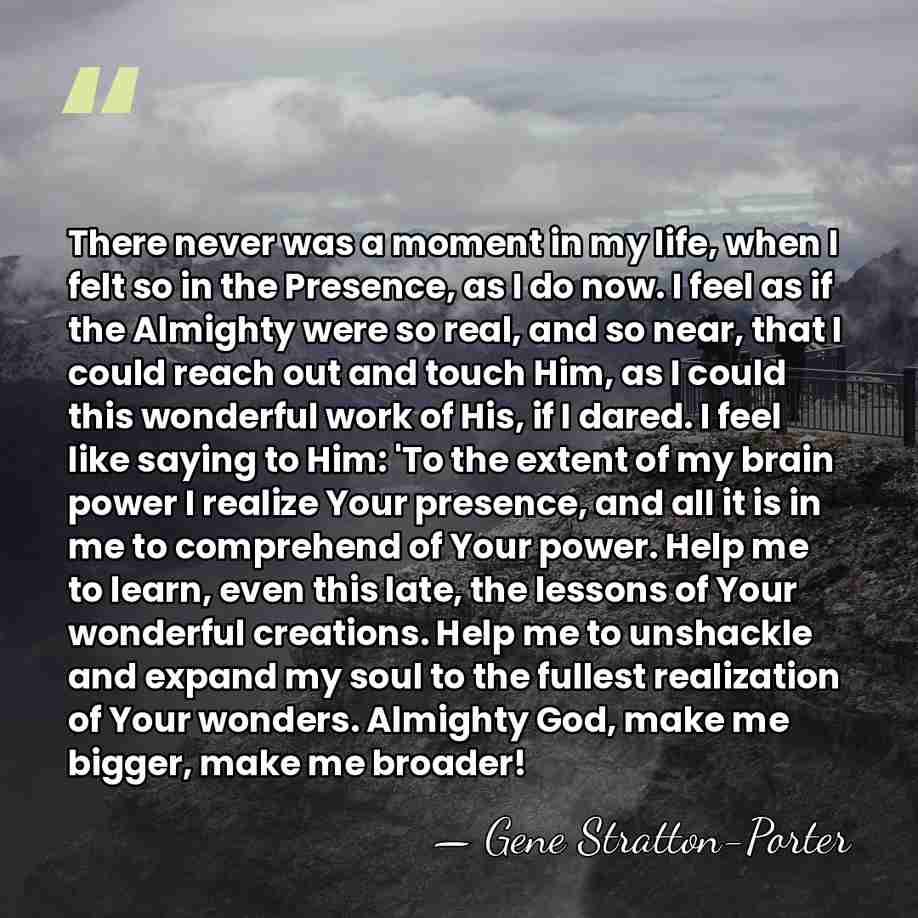 There never was a moment in my life, when I felt so&hellip; - Gene Stratton-Porter