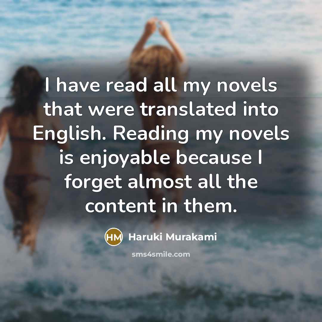 “I have read all my novels that were translated into…” quote by Haruki Murakami