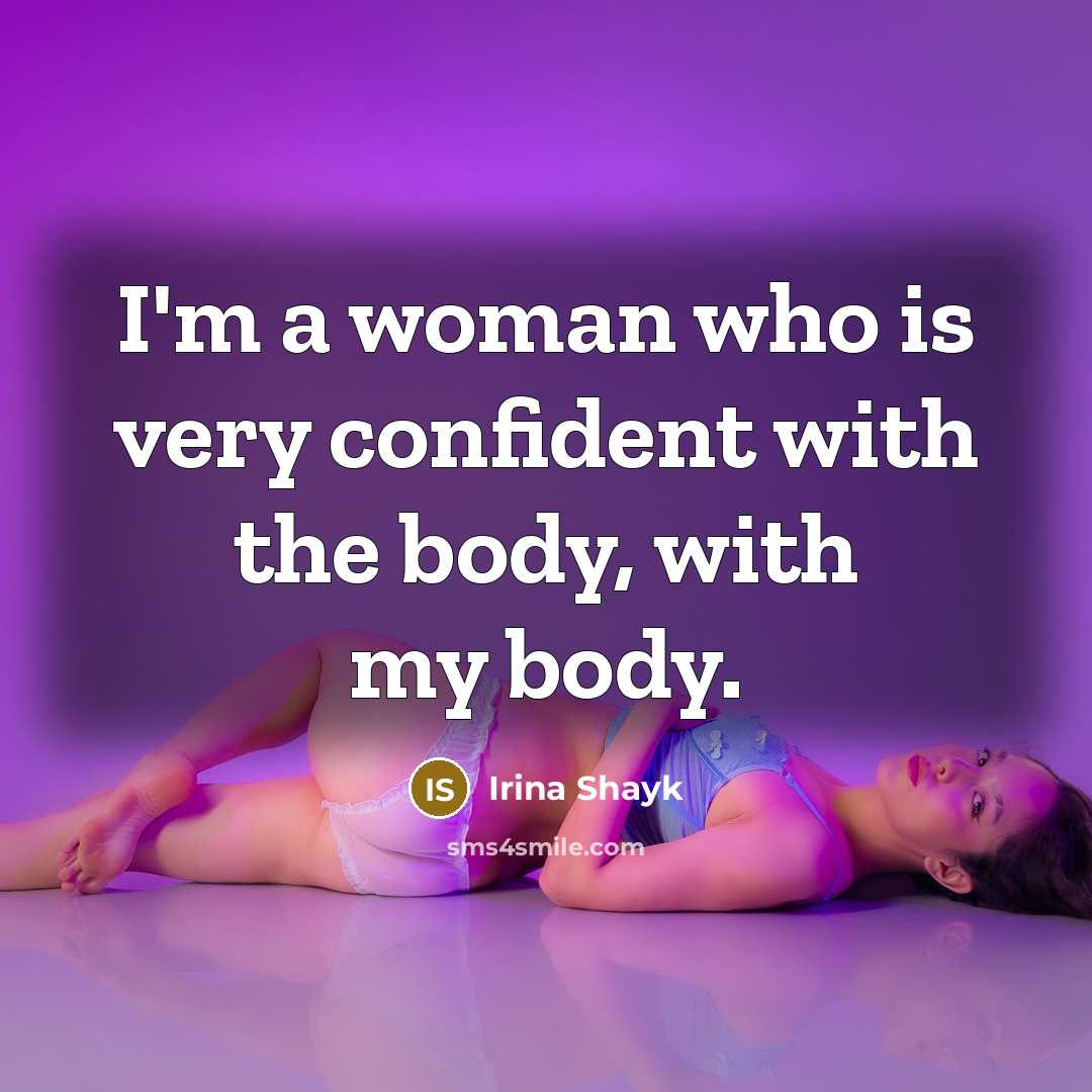“I'm a woman who is very confident with the body,…” quote by Irina Shayk