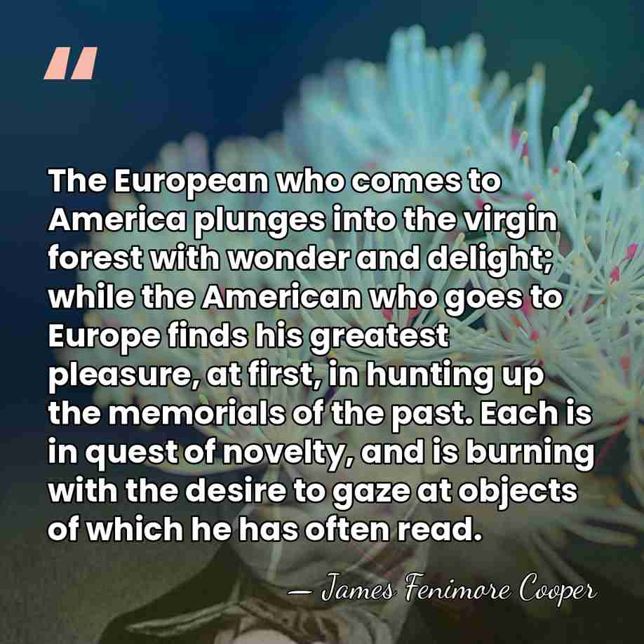 The European who comes to America plunges into the virgin forest with&hellip; - James F. Cooper
