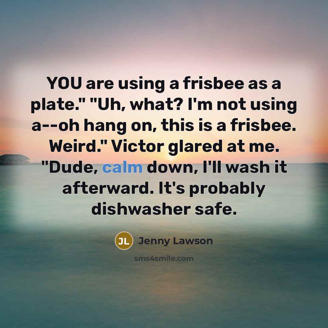 “YOU are using a frisbee as a plate." "Uh, what?…” quote by Jenny Lawson