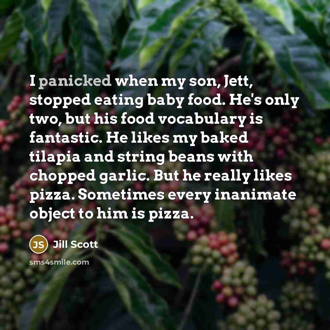 “I panicked when my son, Jett, stopped eating baby food.…” quote by Jill Scott