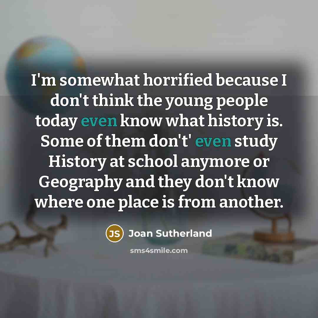 “I'm somewhat horrified because I don't think the young people…” quote by Joan Sutherland