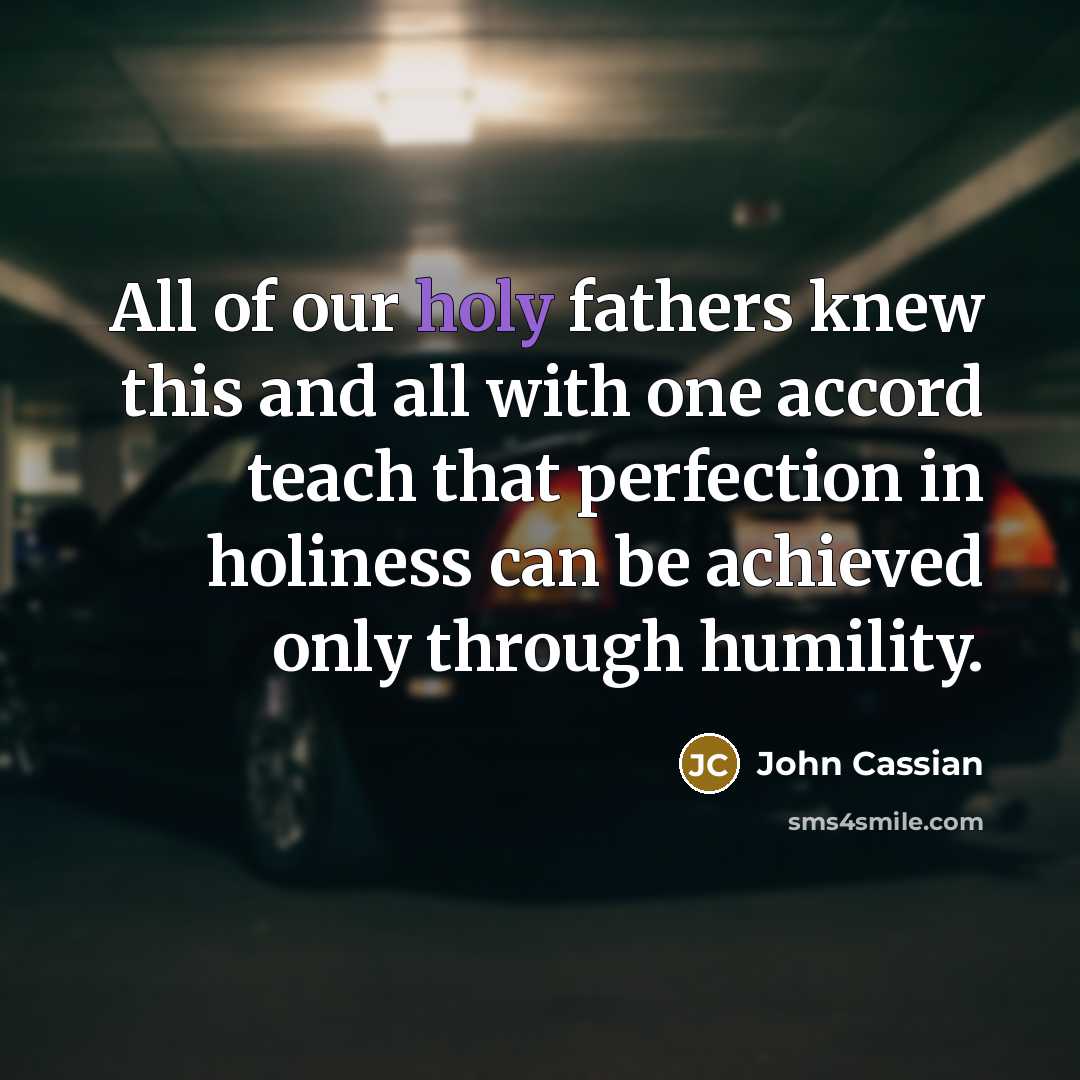 “All of our holy fathers knew this and all with…” quote by John Cassian