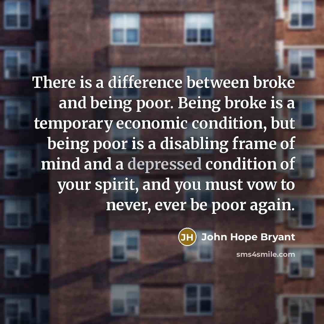 “There is a difference between broke and being poor. Being…” quote by John Hope Bryant