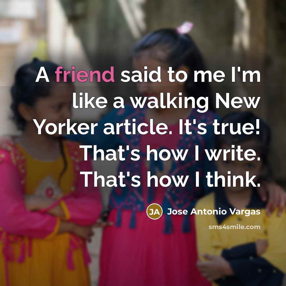 “A friend said to me I'm like a walking New…” quote by Jose Antonio Vargas