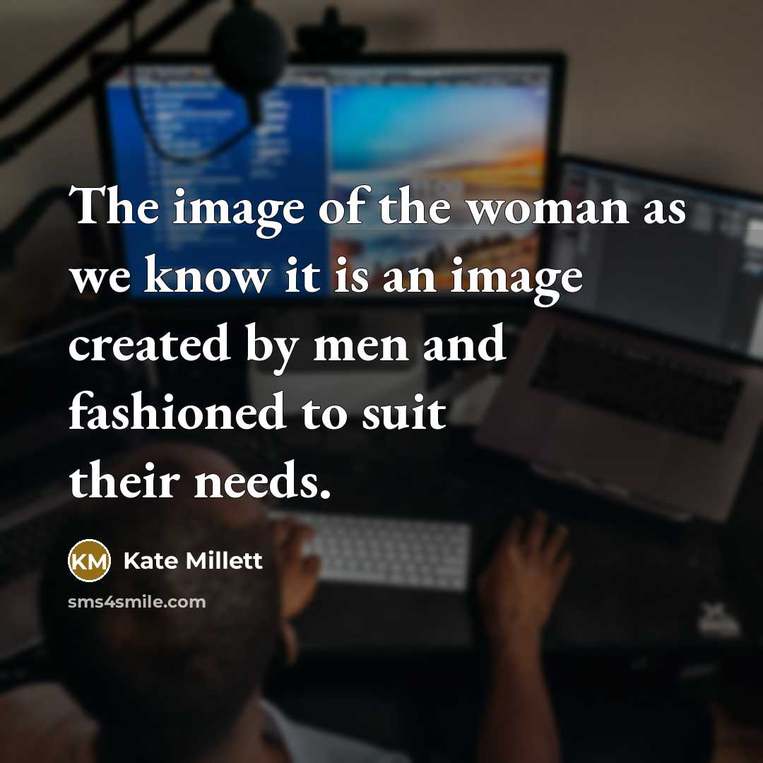 “The image of the woman as we know it is…” quote by Kate Millett